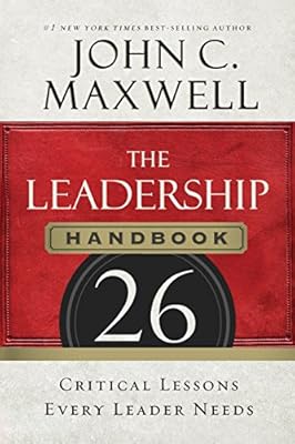 The Leadership Handbook: 26 Critical Lessons Every Leader Needs
