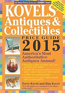 Kovels' Antiques and Collectibles Price Guide 2015: America's Most Authoritative Antiques Annual! by Terry Kovel