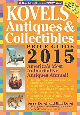 Kovels' Antiques and Collectibles Price Guide 2015: America's Most Authoritative Antiques Annual!