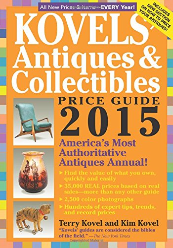 Kovels' Antiques and Collectibles Price Guide 2015: America's Most Authoritative Antiques Annual! by Terry Kovel