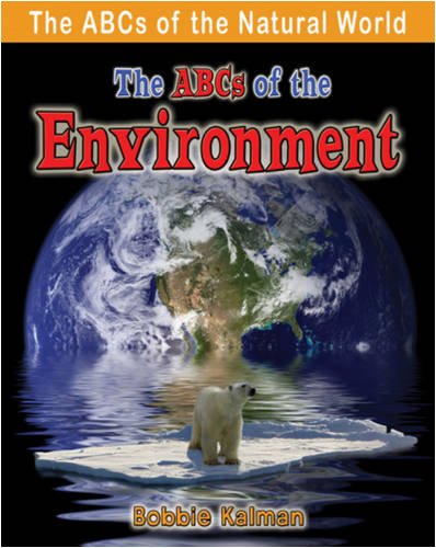 The ABCs of the environment by Bobbie Kalman