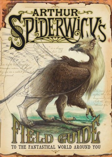 Arthur Spiderwick's Field Guide to the Fantastical World Around You (The Spiderwick Chronicles) by Holly Black