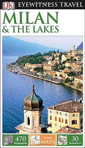 DK Eyewitness Travel Guide: Milan &amp; the Lakes by DK Publishing