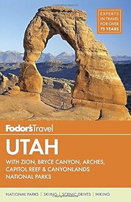 Fodor's Utah: with Zion, Bryce Canyon, Arches, Capitol Reef &amp; Canyonlands National Parks