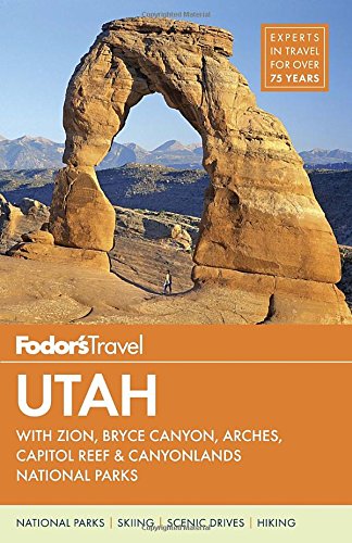 Fodor's Utah: with Zion, Bryce Canyon, Arches, Capitol Reef &amp; Canyonlands National Parks by Fodor's
