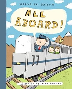 All Aboard! by Rebecca Kai Dotlich  ,