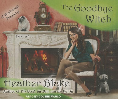 The Goodbye Witch: A Wishcraft Mystery by Heather Blake