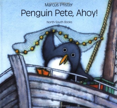 Penguin Pete, Ahoy! by Marcus Pfister