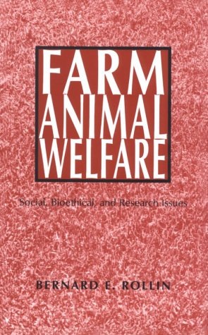 Farm Animal Welfare: School, Bioethical, and Research Issues by Bernard E. Rollin
