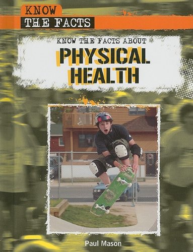 Know the Facts about Physical Health by Paul Mason