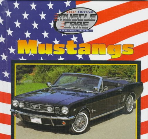 Mustangs (Great American Muscle Cars--An Imagination Library Series) by Eric Ethan