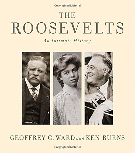 The Roosevelts : an intimate history by Geoffrey C Ward