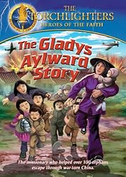 Torchlighters: Gladys Aylward