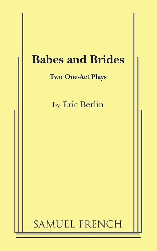 Babes and Brides: Two One-Act Plays by Eric Berlin