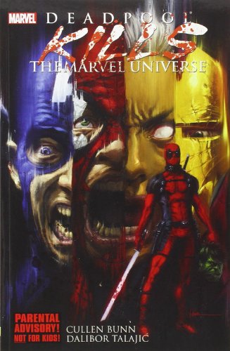 Deadpool Kills the Marvel Universe by Cullen Bunn