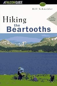 Hiking the Beartooths (Falcon Guide) by Bill Schneider