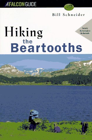 Hiking the Beartooths (Falcon Guide) by Bill Schneider