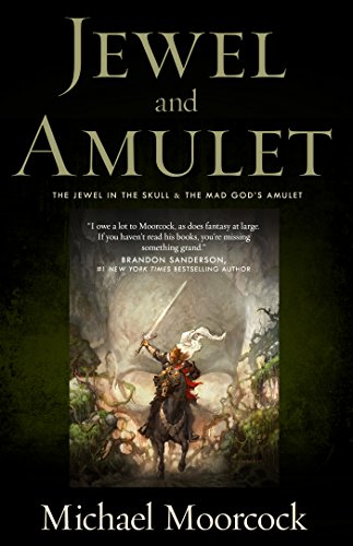 Jewel and Amulet: The Jewel in the Skull and The Mad God's Amulet by Michael Moorcock