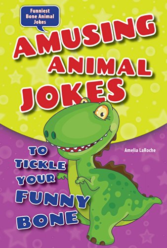 Amusing Animal Jokes to Tickle Your Funny Bone by Amelia LaRoche