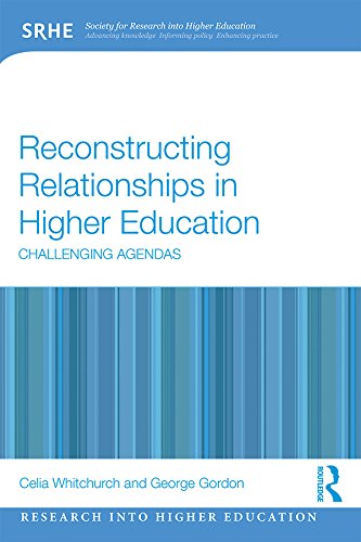 Reconstructing Relationships in Higher Education: Challenging Agendas (Research into Higher Education) by Celia Whitchurch