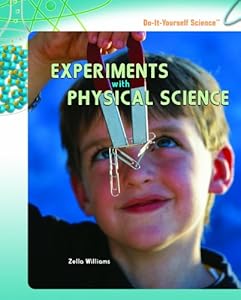 Experiments With Physical Science (Do-It-Yourself Science)