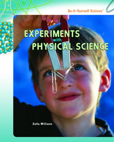 Experiments With Physical Science (Do-It-Yourself Science) by Zella Williams