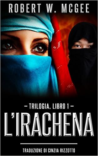 Robert W. McGee - Trilogia dell'irachena Vol. 1 - L'irachena (2015)