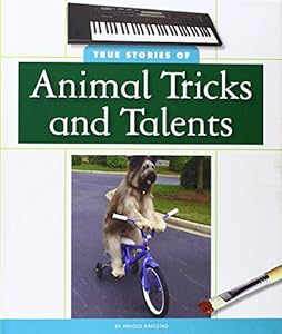 True Stories of Animal Tricks and Talents