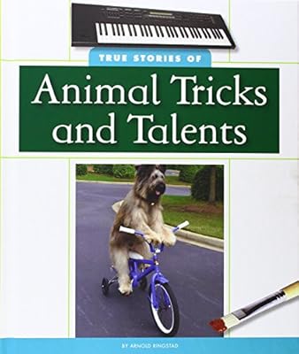 True Stories of Animal Tricks and Talents