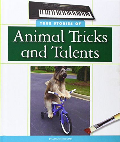 True Stories of Animal Tricks and Talents by Arnold Ringstad