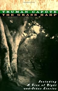 The Grass Harp: Including A Tree of Night and Other Stories