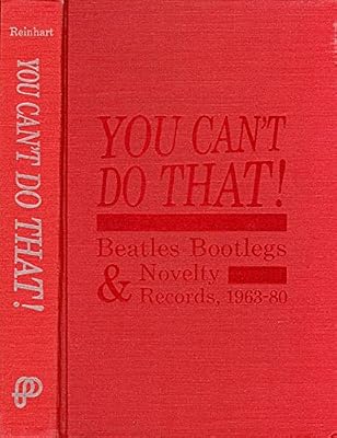 You Can't Do That!: Beatles Bootlegs and Novelty Records, 1963-80 (Rock & Roll Reference Series, 5)