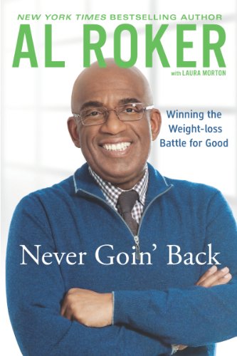 Never Goin' Back: Winning the Weight Loss Battle For Good by Al Roker