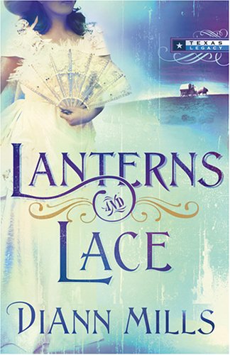 Lanterns and Lace (Texas Legacy, Book 2) (Truly Yours Romance Club #3) by DiAnn Mills