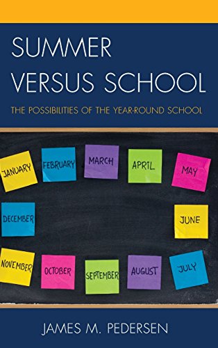 Summer versus School: The Possibilities of the Year-Round School by James Pedersen