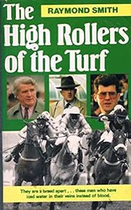 High Rollers of the Turf by Raymond Smith