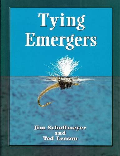 Tying Emergers: A Complete Guide by Ted Leeson