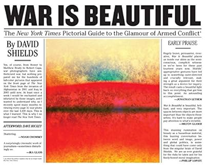 War Is Beautiful: The New York Times Pictorial Guide to the Glamour of Armed Conflict*