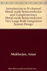 Introduction to Nmos and Cmos Vlsi Systems Design by Amar Mukherjee