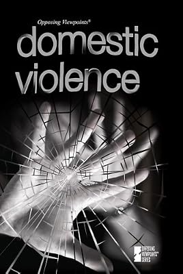 Domestic Violence (Opposing Viewpoints)