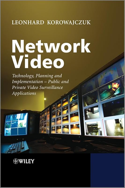 Public Safety Video Surveillance: Technology, Planning and Implementation by Leonhard Korowajczuk