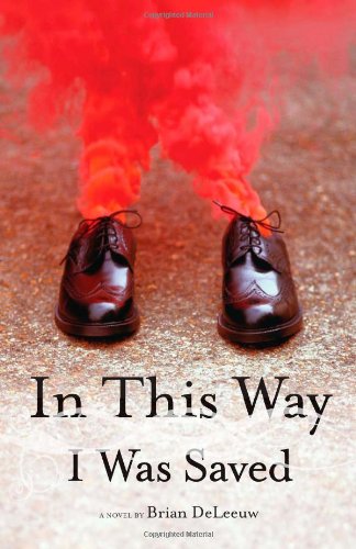 In This Way I Was Saved: A Novel by Brian DeLeeuw