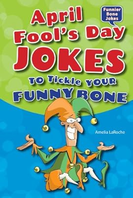 April Fool's Day Jokes to Tickle Your Funny Bone