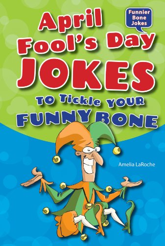 April Fool's Day Jokes to Tickle Your Funny Bone by Amelia LaRoche