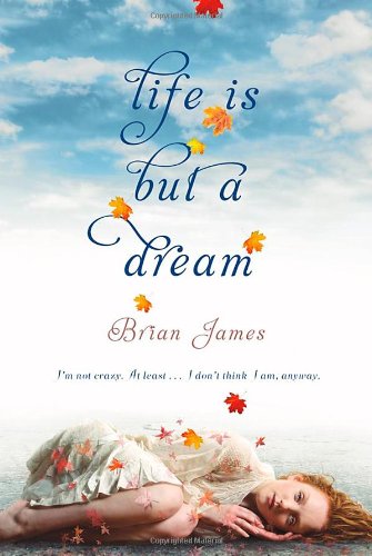 Life Is But a Dream by Brian James