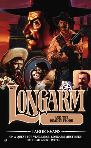 Longarm #379: Longarm and the Deadly Flood by Tabor Evans