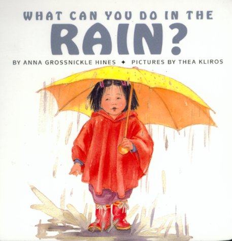 What Can You Do in the Rain? by Anna Grossnickle Hines