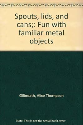 Spouts, lids, and cans;: Fun with familiar metal objects