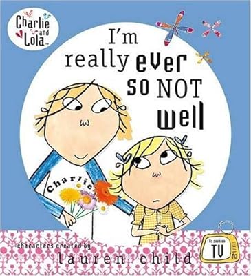 I'm Really Ever So Not Well (Charlie & Lola)