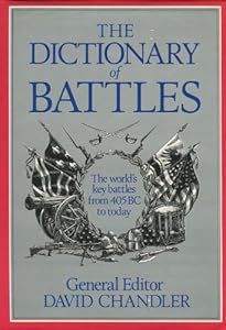 The Dictionary of Battles: The World's Key Battles from 405 BC to Today